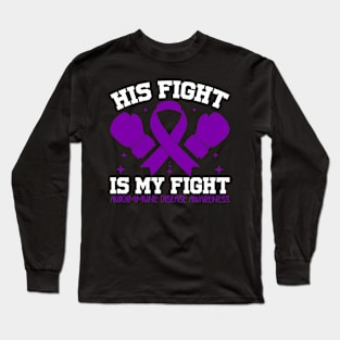 Autoimmune Disease Awareness His Fight Is My Fight Long Sleeve T-Shirt